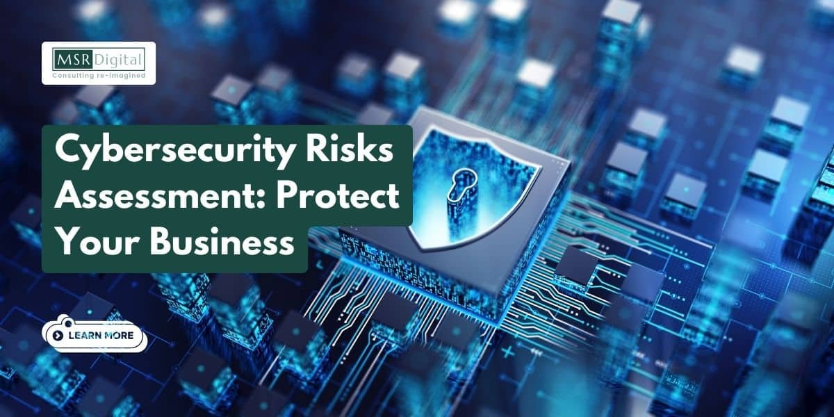 Cybersecurity Risks Assessment: Protect Your Business